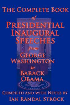 The Complete Book of Presidential Inaugural Speeches 2013 Edition