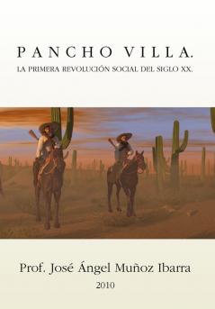 Pancho Villa. La Primera Revolucion Social del Siglo XX