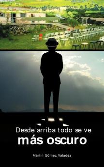 Desde Arriba Todo Se Ve Mas Oscuro