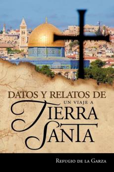Datos y Relatos de Un Viaje a Tierra Santa