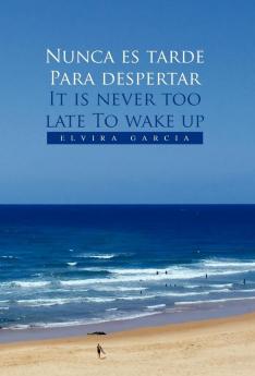 Nunca Es Tarde Para Despertar It Is Never Too Late to Wake Up