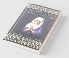 The Life of Mary As Seen By the Mystics