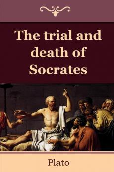 The Trial and Death of Socrates
