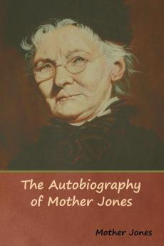 The Autobiography of Mother Jones