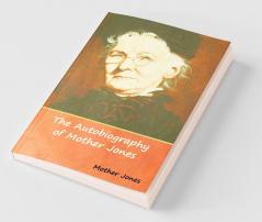 The Autobiography of Mother Jones