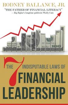 The 7 Indisputable Laws of Financial Leadership