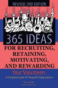 365 Ideas for Recruiting Retaining Motivating and Rewarding Your Volunteers