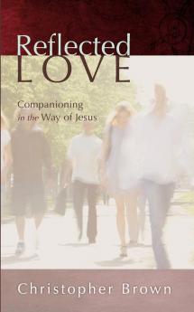 Reflected Love: Companioning in the Way of Jesus