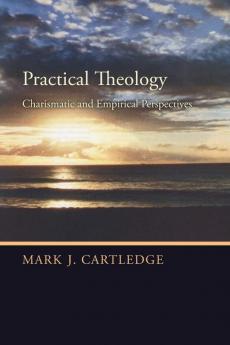 Practical Theology: Charismatic and Empirical Perspectives