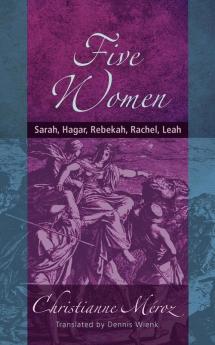 Five Women: Sarah Hagar Rebekah Rachel Leah