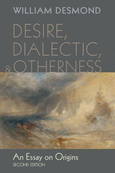 Desire Dialectic and Otherness: An Essay on Origins Second Edition