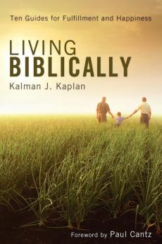 Living Biblically: Ten Guides for Fulfillment and Happiness