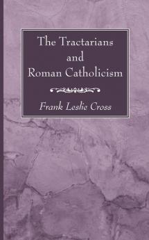 The Tractarians and Roman Catholicism (Oxford Movement Centenary)