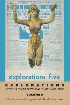 Explorations 5: Studies in Culture and Communication (Explorations in Communications)