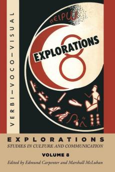 Explorations 8: Studies in Culture and Communication (Explorations in Communications)