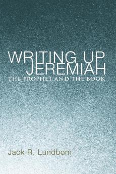 Writing Up Jeremiah: The Prophet and the Book