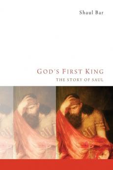 God's First King: The Story of Saul