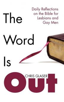 The Word Is Out: Daily Reflections on the Bible for Lesbians and Gay Men