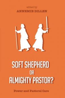 Soft Shepherd or Almighty Pastor?: Power and Pastoral Care