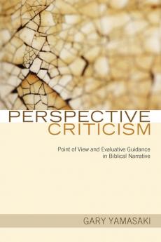 Perspective Criticism: Point of View and Evaluative Guidance in Biblical Narrative