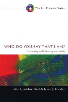 Who Do You Say That I Am?: Proclaiming and Following Jesus Today: 3 (Pro Ecclesia)