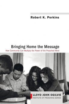 Bringing Home the Message: 5 (Lloyd John Ogilvie Institute of Preaching)