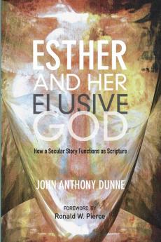 Esther and Her Elusive God: How a Secular Story Functions as Scripture