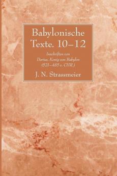 Babylonische Texte. 10-12: Inschriften Von Darius Konig Von Babylon (521 - 485 V. Chr.)