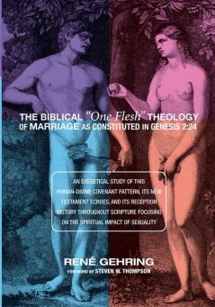 The Biblical "One Flesh" Theology of Marriage as Constituted in Genesis 2: 24