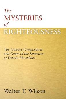 The Mysteries of Righteousness: 40 (Texte Und Studien Zum Antiken Judentum)