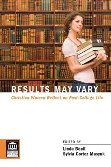 Results May Vary: Christian Women Reflect on Post-College Life (Point Loma Press)