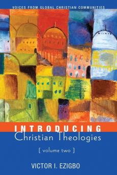 Introducing Christian Theologies Volume Two: Voices from Global Christian Communities