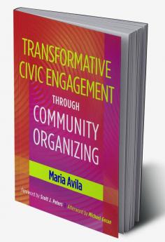 Transformative Civic Engagement Through Community Organizing