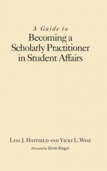 Guide to Becoming a Scholarly Practitioner in Student Affairs