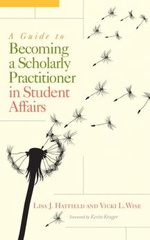 Guide to Becoming a Scholarly Practitioner in Student Affairs