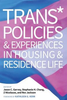 Trans* Policies & Experiences in Housing & Residence Life