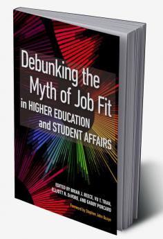 Debunking the Myth of Job Fit in Higher Education and Student Affairs