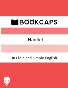 Hamlet In Plain and Simple English: (A Modern Translation and the Original Version): 9 (Classics Retold)