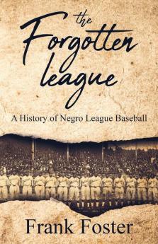 The Forgotten League: A History of Negro League Baseball: 2 (History Shorts)