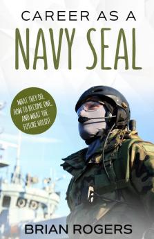 Career As a Navy SEAL: What They Do How to Become One and What the Future Holds!