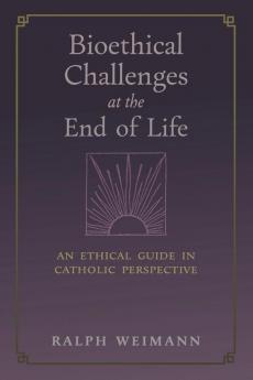 Bioethical Challenges at the End of Life