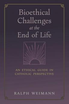Bioethical Challenges at the End of Life