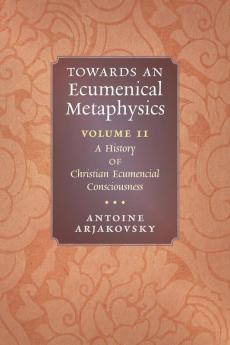 Towards an Ecumenical Metaphysics Volume 2