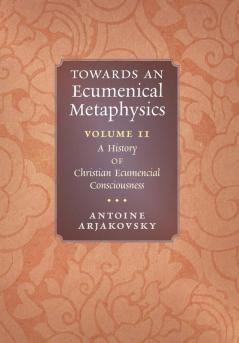 Towards an Ecumenical Metaphysics Volume 2
