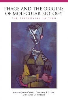 Phage and the Origins of Molecular Biology the Centennial Edition