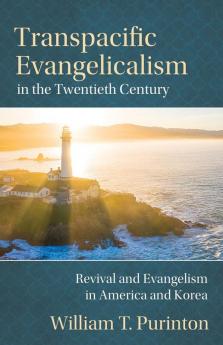 Transpacific Evangelicalism in the Twentieth Century