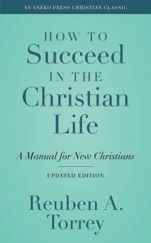How to Succeed in the Christian Life