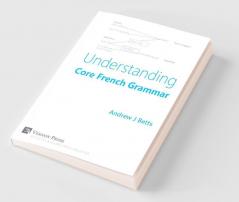Understanding Core French Grammar