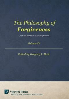 The Philosophy of Forgiveness - Volume IV