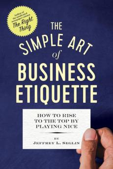 The Simple Art of Business Etiquette